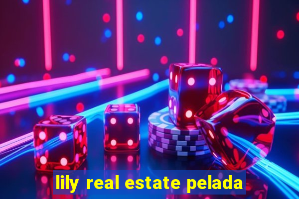 lily real estate pelada